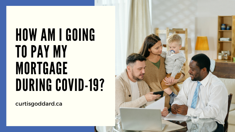 How am I going to pay my mortgage during COVID-19?