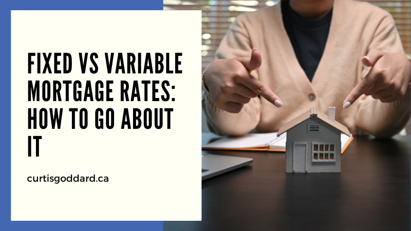 Fixed Vs Variable Mortgage Rates: How To Go About It