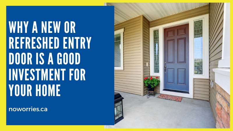 Why a New or Refreshed Entry Door is a Good Investment for Your Home