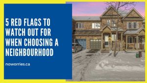 5 Red Flags to Watch Out for When Choosing a Neighbourhood - NoWorries