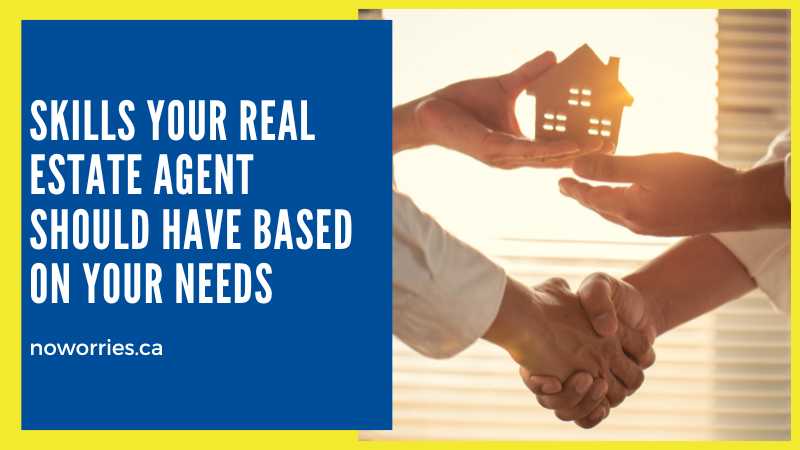 Skills Your Real Estate Agent Should Have Based on Your Needs- NoWorries