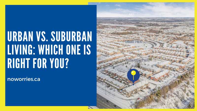 Urban vs. Suburban Living Which One is Right for You - NoWorries