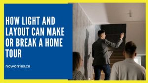 How Light and Layout Can Make or Break a Home Tour - NoWorries