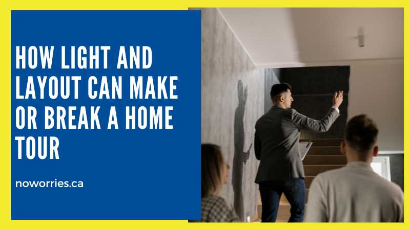 How Light and Layout Can Make or Break a Home Tour - NoWorries