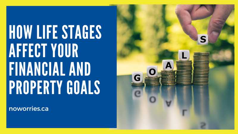 How Life Stages Affect Your Financial and Property Goals - NoWorries