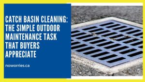 Catch Basin Cleaning: The Simple Outdoor Maintenance Task That Buyers Appreciate - NoWorries
