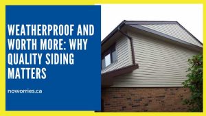 Weatherproof and Worth More: Why Quality Siding Matters - NoWorries