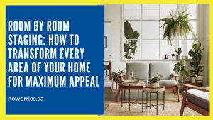 Room by Room Staging: How to Transform Every Area of Your Home for Maximum Appeal - No Worries