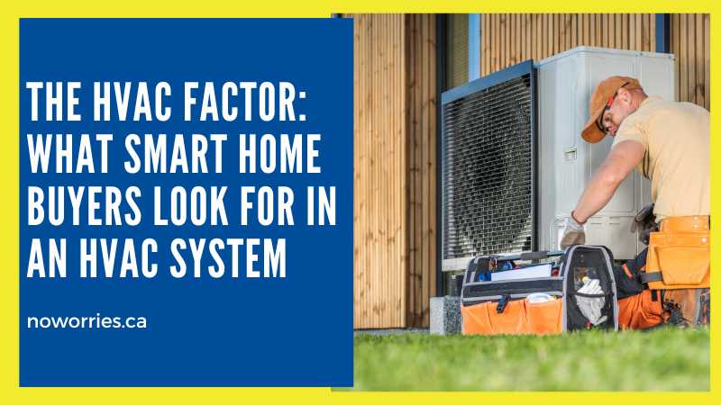 The HVAC Factor: What Smart Home Buyers Look for in an HVAC System - No Worries