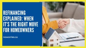 Refinancing Explained: When It’s the Right Move for Homeowners - No Worries