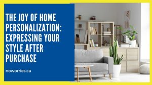 The Joy of Home Personalization: Expressing Your Style After Purchase - No Worries