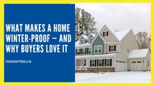 What Makes a Home Winter-Proof — and Why Buyers Love It - No Worries