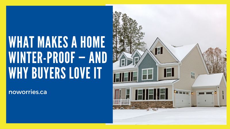 What Makes a Home Winter-Proof — and Why Buyers Love It - No Worries