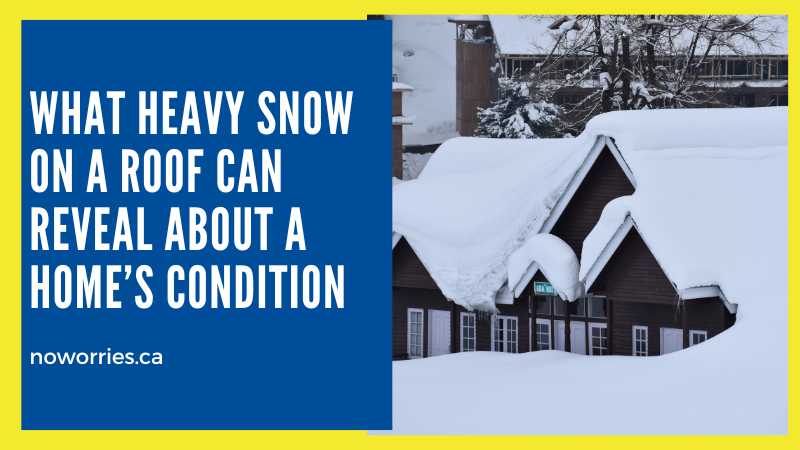 What Heavy Snow on a Roof Can Reveal About a Home’s Condition - No Worries