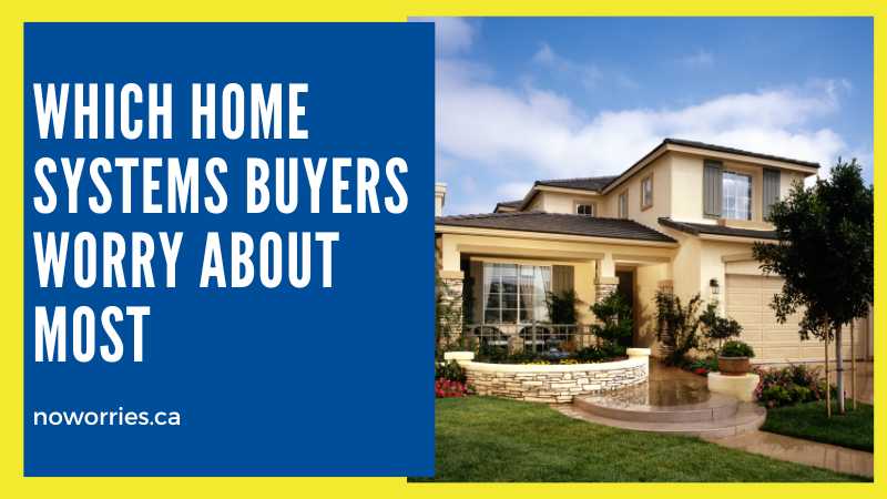 Which Home Systems Buyers Worry About Most - No Worries