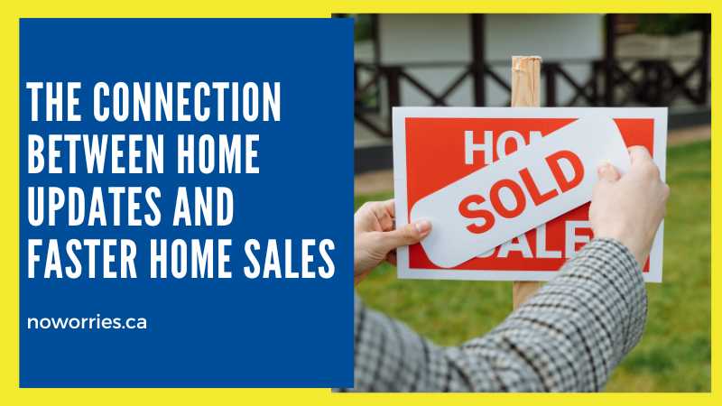The Connection Between Home Updates and Faster Home Sales - No Worries