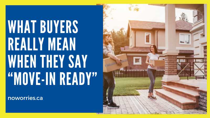 What Buyers Really Mean When They Say “Move-In Ready” - No Worries