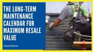 The Long-Term Maintenance Calendar for Maximum Resale Value - No Worries