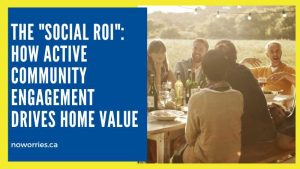The Social "ROI": How Active Community Engagement Drives Home Value - No Worries