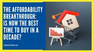 The Affordability Breakthrough: Is Now the Best Time to Buy in a Decade - No Worries