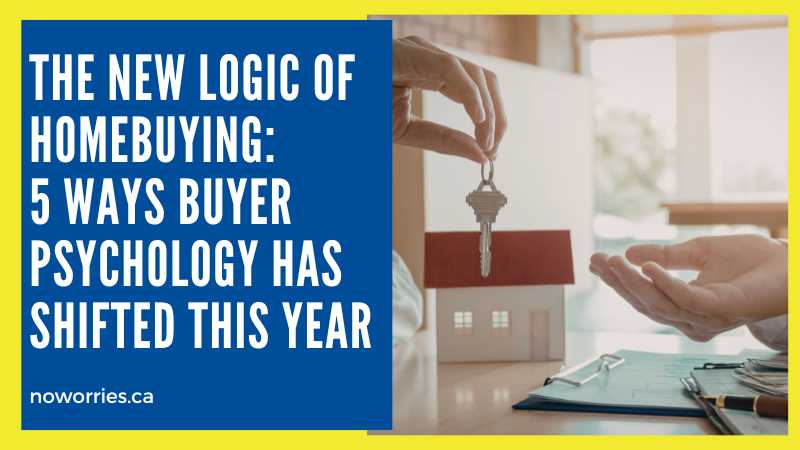 The New Logic of Homebuying: 5 Ways Buyer Psychology Has Shifted This Year - No Worries