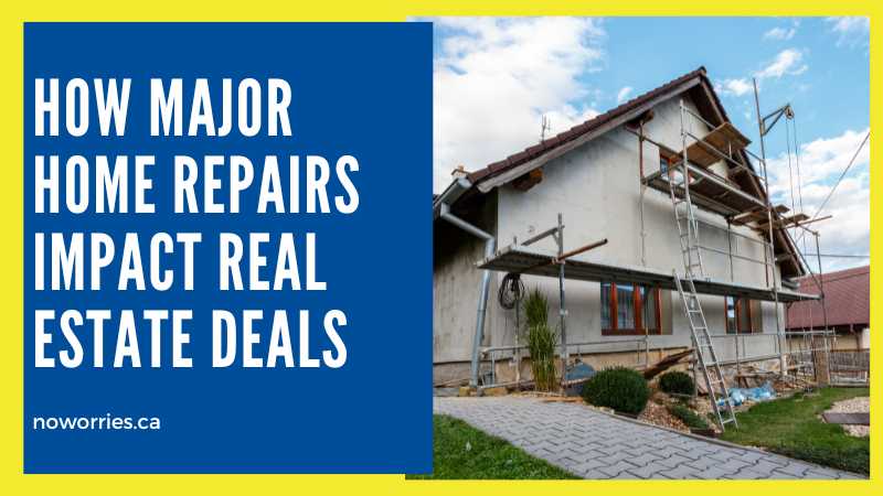 How Major Home Repairs Impact Real Estate Deals - No Worries