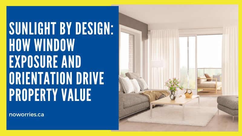 Sunlight by Design: How Window Exposure and Orientation Drive Property Value - No Worries